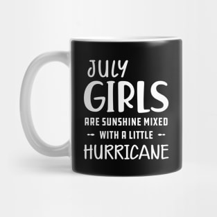 July Girl - July girls are sunshine mixed with a little hurricane Mug